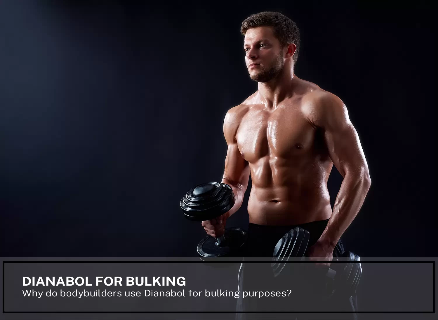 Why bodybuilders use Dianabol